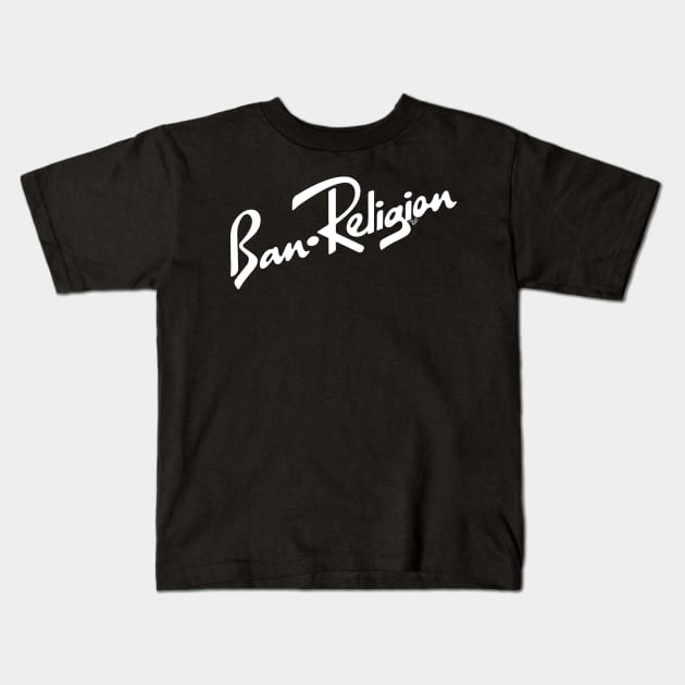 Ban Religion by Tai's Tees Kids T-Shirt by TaizTeez